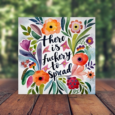 Funny There is Fuckery to Spread Floral Sign Choose Size